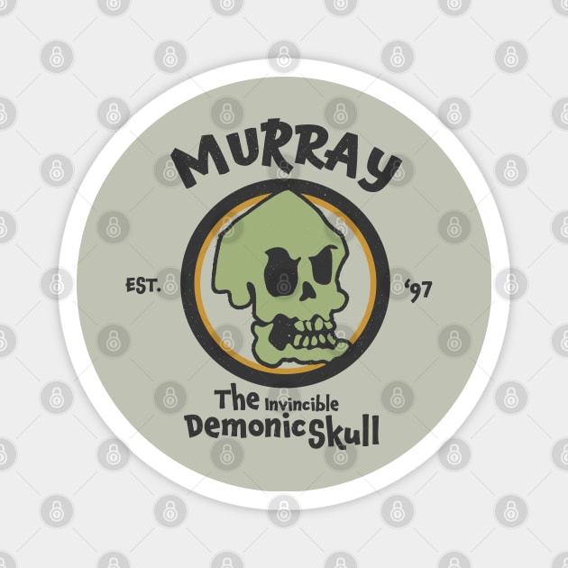 MURRAY, The Invincible Demonic Skull | EST.'97 Magnet by SALENTOmadness